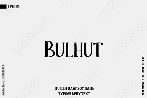 Baby Boy Islamic Name Bulhut Bold Text Typography