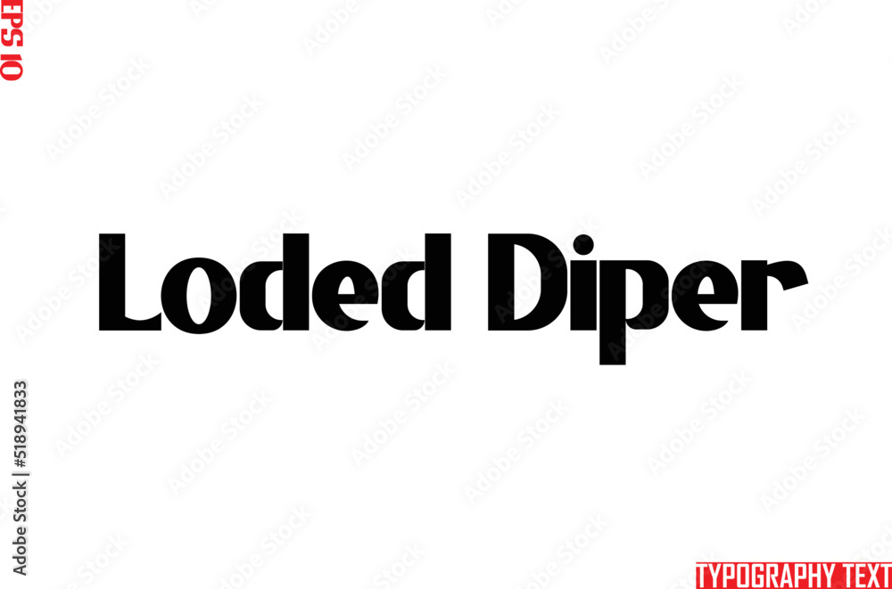 Loded Diper Typography Text Saying Idiom