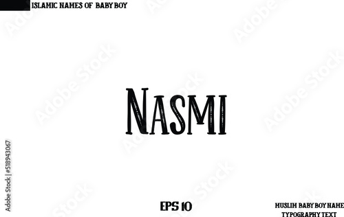 Nasmi. Male Islamic Name Bold Text Calligraphy 