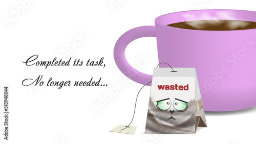 Vector 3d poster with an inscription. Wasted, completed its task, no longer needed. A used tea bag on a pink mug background