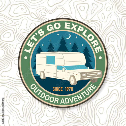 Let s Go Exploring. Summer Camp Logo Patch. Vector illustration Concept for shirt or logo, print, stamp or tee. Vintage typography design with camper rv and forest silhouette.