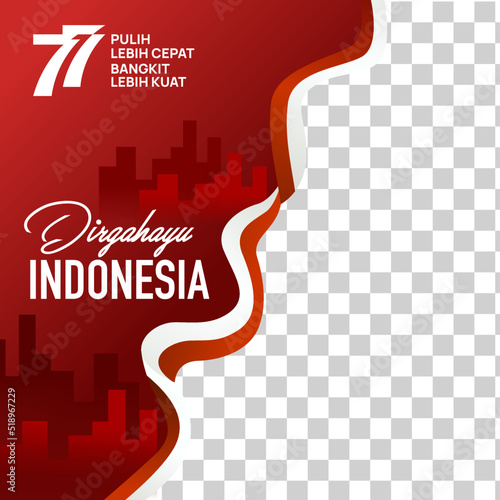 Twibbon of Indonesia's 77th independence day. The meaning of the words "Recover Faster Rise Stronger"