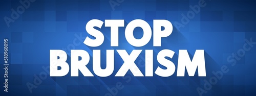 Stop Bruxism text quote, concept background