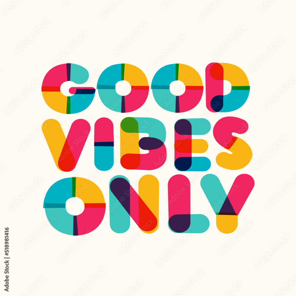 Good vibes only motivational poster bold colorful style modern typography. Inspirational positive sign. Quote typographic template. Vector 10 eps