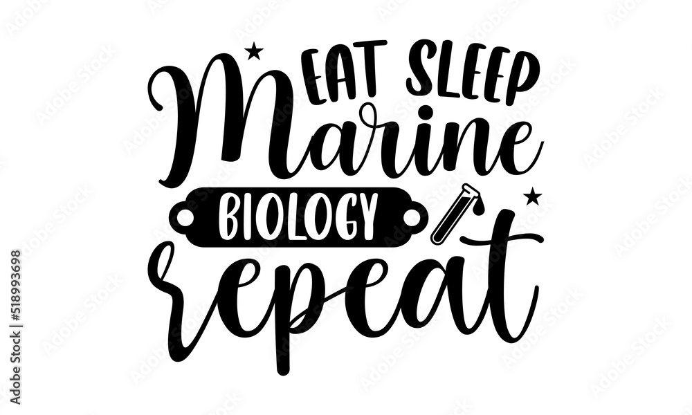 Eat sleep marine biology repeat- Biologist T-shirt Design, SVG Designs Bundle, cut files, handwritten phrase calligraphic design, funny eps files, svg cricut