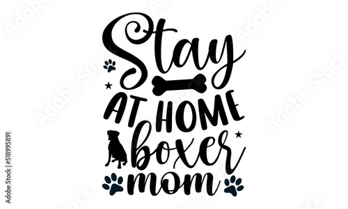 Stay at home boxer mom- Boxer dog T-shirt Design  SVG Designs Bundle  cut files  handwritten phrase calligraphic design  funny eps files  svg cricut