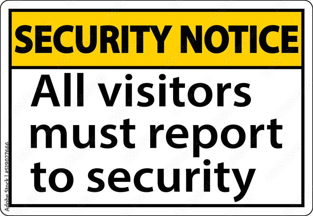 Security notice all visitors must report to security sign Security notice all visitors must report to security sign
