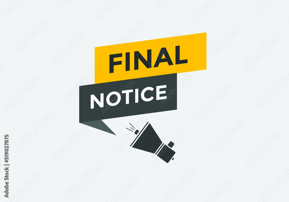 Final notice button. Final notice speech bubble. sign icon label.
Final notice button. Final notice speech bubble. sign icon label.