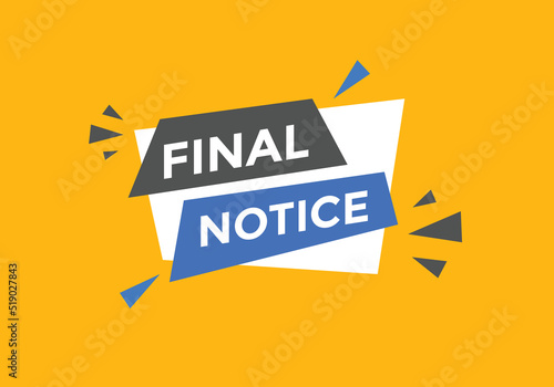 Final notice button. Final notice speech bubble. sign icon label.
