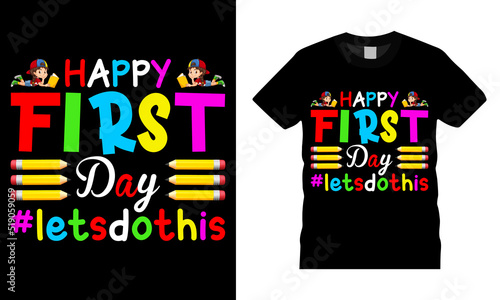 Back to school colorful typography Vector T shirt design. Happy First Day let's do this. Vector file easy to edit. Perfect for print item, Gift card, poster, banner, graphic template. Apparel, POD.