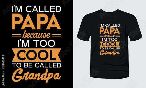 I am called papa typography grandpa quote t-shirt design