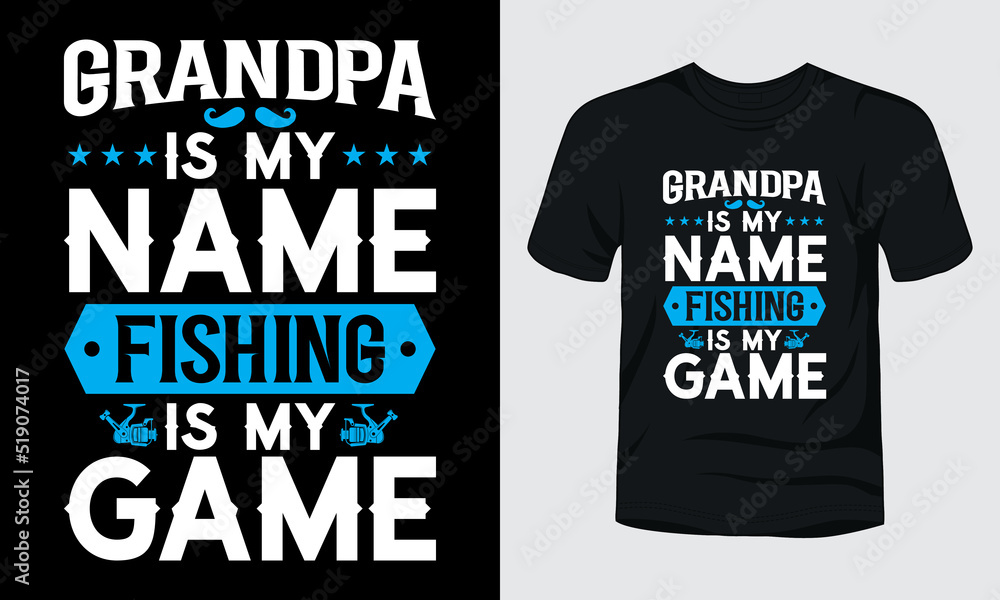 Grandpa is my name fishing is my game typography t-shirt design Grandpa is my name fishing is my game typography t-shirt design