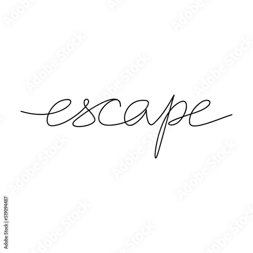 Escape slogan handwritten lettering. One line continuous phrase vector drawing. Modern calligraphy, minimal text design for print, banner, wall art, card, tattoo.