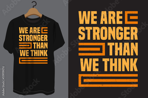 We are stronger than we think typography t shirt design