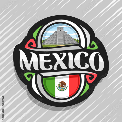 Vector logo for Mexico country, fridge magnet with mexican state flag, original brush typeface for word mexico and national mexican symbol - temple Kukulkan in Chichen Itza on cloudy sky background