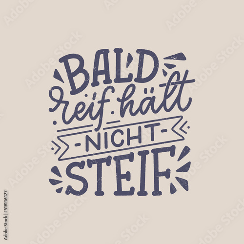 Hand drawn motivation lettering quote in German - Early ripe  early rotten. Inspiration slogan for greeting card  print and poster design. Cool for t-shirt and mug printing.