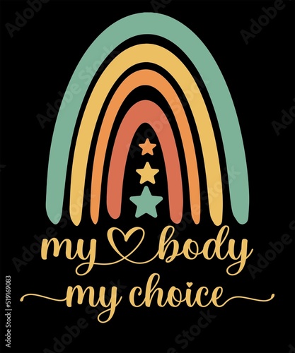 My boby my choice pro choice reproductive rights pro choice definition feminist women's rights 1973 protect roe from wade feminism women's empowerment
