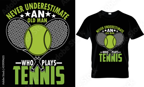 Never underestimate an old man who plays tennis shirt design