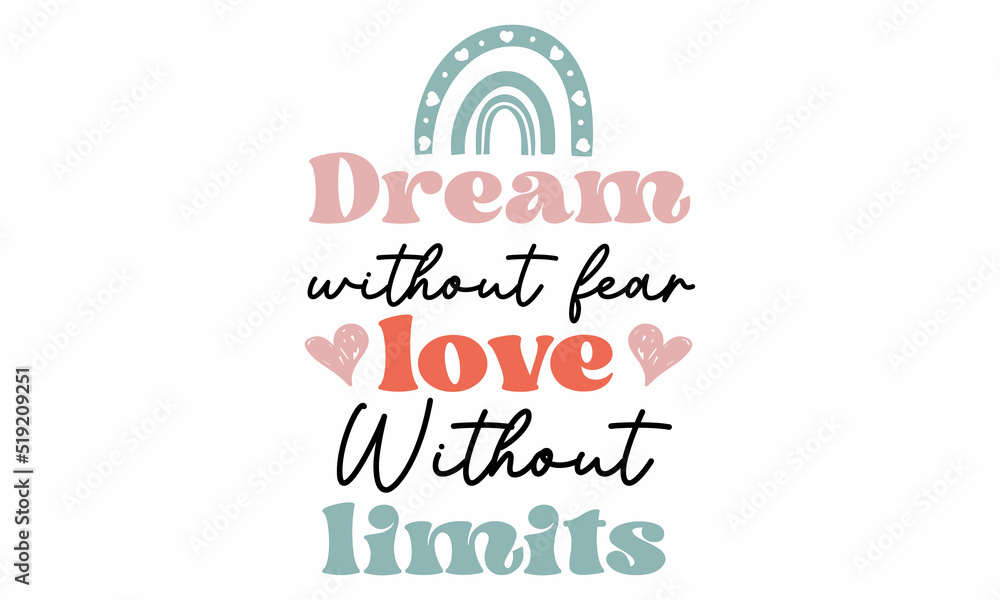 Obraz premium Dream without fear love without limits Retro SVG Design.