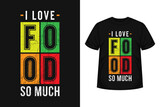 love food so much typography t-shirt vintage multicolor design motivational quote