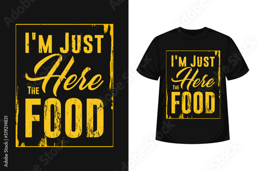 just here for the food  typography t-shirt design motivational quote