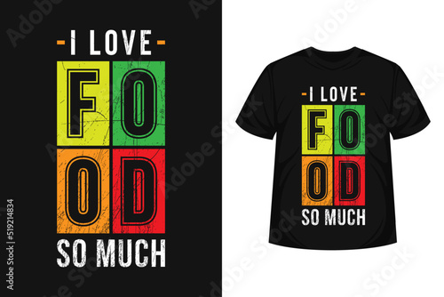 love food so much typography t-shirt vintage multicolor design motivational quote
