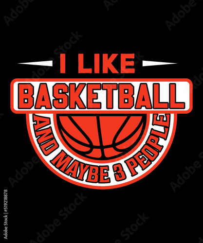 I like basketball and maybe 3 people Typography T shirt designs with editable vector graphic