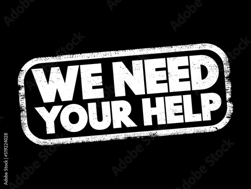 We Need Your Help text stamp, concept background