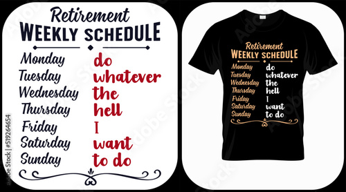 Retirement weekly schedule. Retirement hand drawn lettering phrase. Retired vector design and illustration. Best for t shirt, posters, greeting cards, prints, graphics, e commerce.