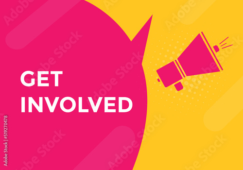 Get involved text button. Good luck speech bubble. Get involved sign icon.  © creativeKawsar
