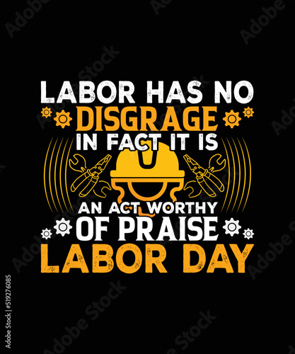 Labor Has No Disgrace Labor t-shirt design