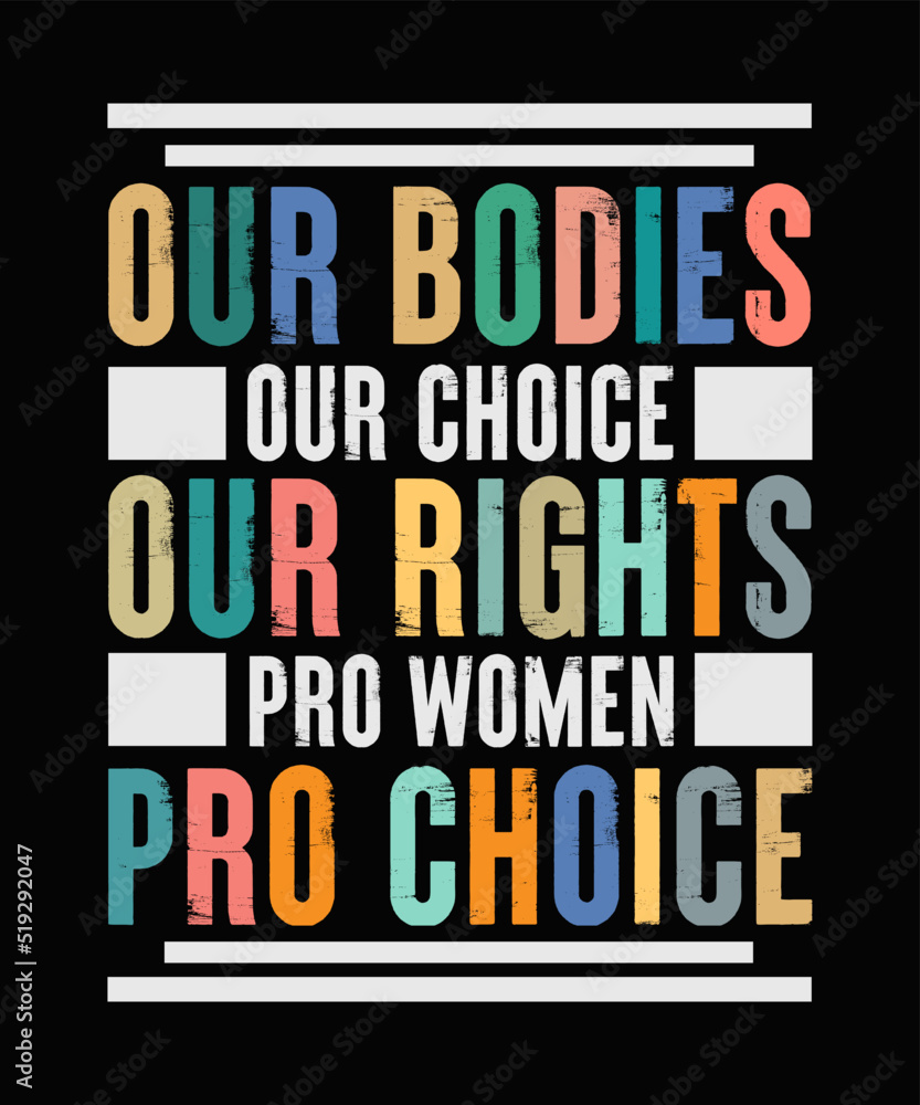 Obraz premium Our bodies our choice our rights pro women pro choice Feminist typography Shirt 