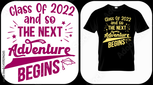 Class of 2022 and so the next adventure begin vector. Graduation lettering. Text template for graduation design, congratulation event, T-shirt, party, high school or college graduate invitations.
