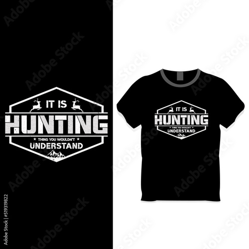 It is hunting thing you wouldn't understand t shirt design concept