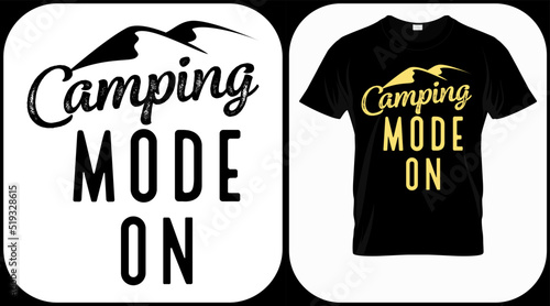 Camping mode on. Camping graphics vector, vintage explorer, adventure, wilderness. Outdoor adventure quotes symbol. Perfect for t-shirt prints, posters.
