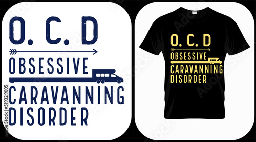 OCD obsessive caravanning disorder. camping graphics vector, vintage explorer, adventure, wilderness. Outdoor adventure quotes symbol. Perfect for t-shirt prints, posters.
