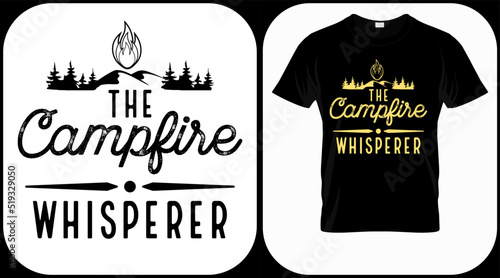 The campfire whisperer. camping graphics vector, vintage explorer, adventure, wilderness. Outdoor adventure quotes symbol. Perfect for t-shirt prints, posters.
