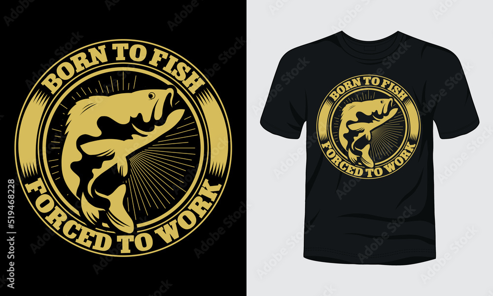 Fototapeta premium Born to fish forced to work vintage badge fishing t-shirt design.