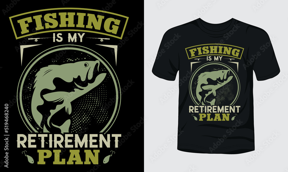 Fishing is my retirement plan typography t-shirt design.