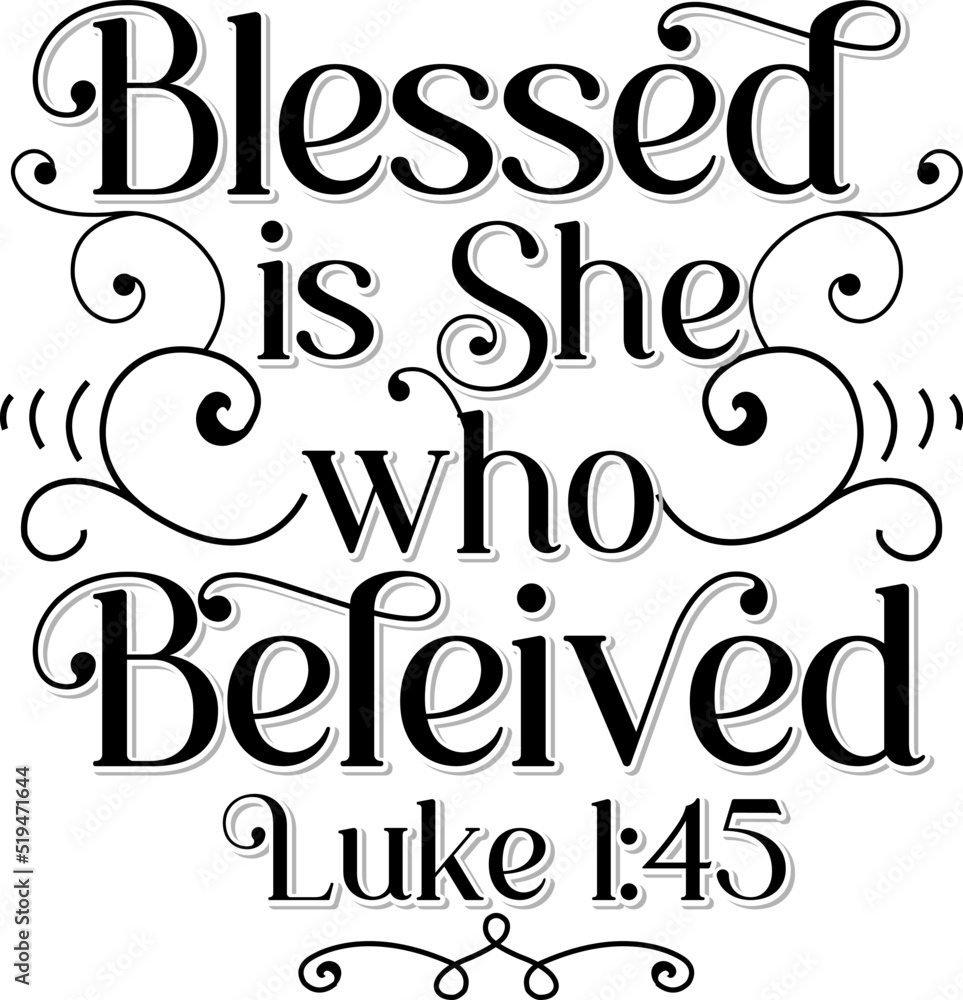 Blessed is she who believed, Luke 1:45, Bible verse lettering calligraphy, Christian scripture motivation poster and inspirational wall art. Hand drawn bible quote.