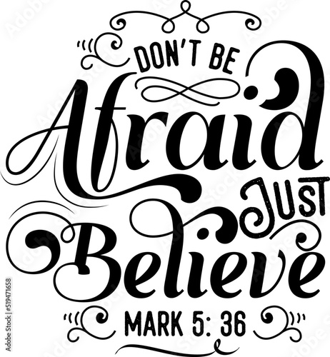 Don't be afraid just believe, mark 5:36, Bible verse lettering calligraphy, Christian scripture motivation poster and inspirational wall art. Hand drawn bible quote.