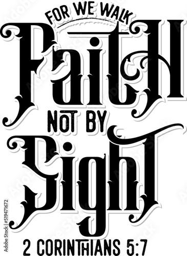 For we walk by faith not by sight 2 Corinthians 5:7, Bible verse lettering calligraphy, Christian scripture motivation poster and inspirational wall art. Hand drawn bible quote.