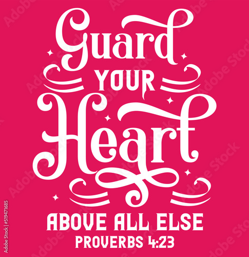 Guard your heart above all else, bible verse lettering calligraphy, Christian scripture motivation poster and inspirational wall art. Hand drawn bible quote.