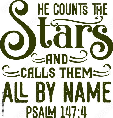 He counts the stars and calls them all by name, Psalm 147: 4, Bible verse lettering calligraphy, Christian scripture motivation poster and inspirational wall art. Hand drawn bible quote.