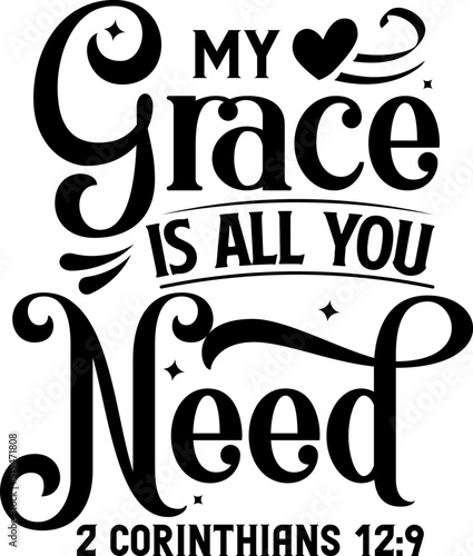 My grace is all you need, 2 Corinthians 12:9, Bible verse lettering calligraphy, Christian scripture motivation poster and inspirational wall art. Hand drawn bible quote.