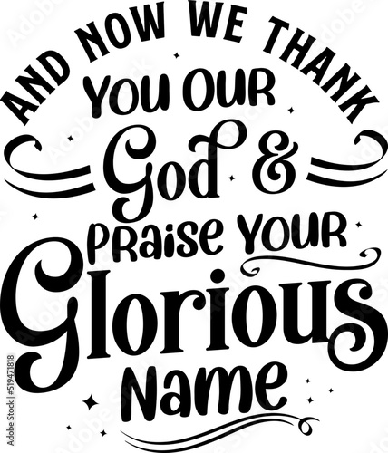 Now we thank you our god and praise your glorious name lettering, Bible verse lettering calligraphy, Christian scripture motivation poster and inspirational wall art. Hand drawn bible quote.
