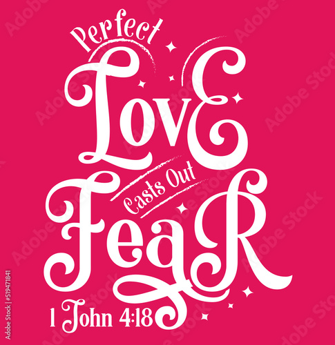 Perfect love casts out fear, 1 John 4:18, Bible verse lettering calligraphy, Christian scripture motivation poster and inspirational wall art. Hand drawn bible quote.