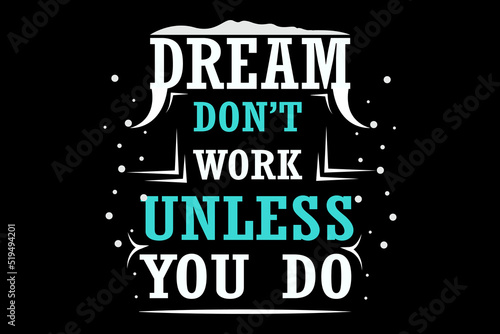 Dream Dont Work Unless You Do Landscape Design