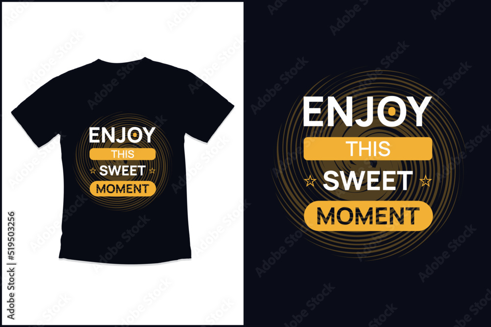 T shirt design Enjoy this sweet moment with modern typography tshirt design T shirt design Enjoy this sweet moment with modern typography tshirt design