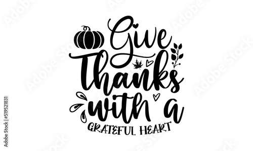 Give thanks with a grateful heart- Thanksgiving t-shirt design, SVG Files for Cutting, Handmade calligraphy vector illustration, Calligraphy graphic design, Funny Quote EPS